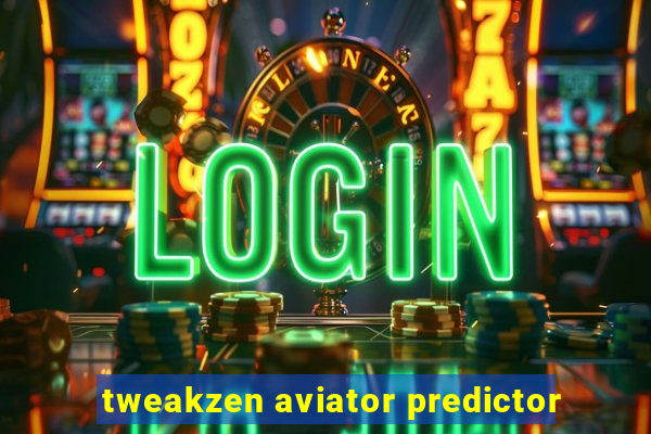 tweakzen aviator predictor